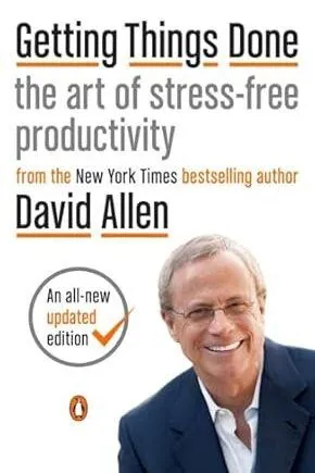 Getting Things Done: The Art of Stress-Free Productivity - David Allen, James Fallows