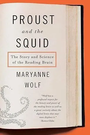 Proust and the Squid: The Story and Science of the Reading Brain - Maryanne Wolf