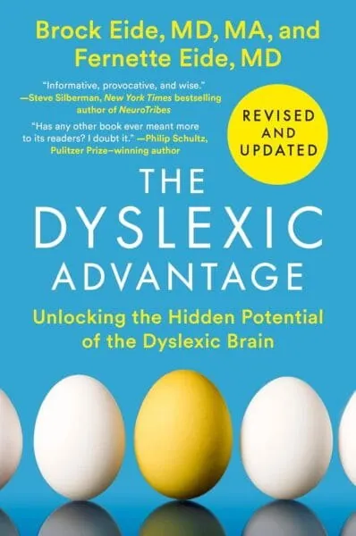 The Dyslexic Advantage (Revised and Updated): Unlocking the Hidden Potential of the Dyslexic Brain - Brock L. Eide M.D. M.A., Fernette F. Eide M.D. 