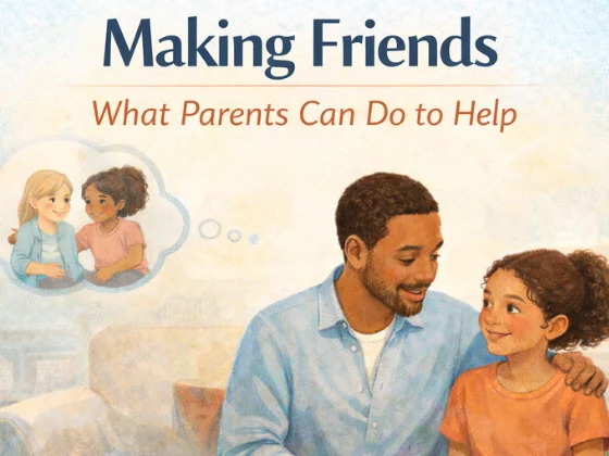 Making Friends: How To Help Your Child with Relationship Building & Social Connection
